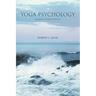 Yoga Psychology: The Science of the Inward Connection