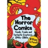The Horror Comics: Fiends, Freaks and Fantastic Creatures, 1940s-1980s