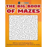 The Big Book Of Mazes 200 Fun And Challenging Mazes For Stress Relief & Relaxation - For Teens & Adults