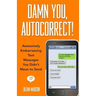 Damn You, Autocorrect!