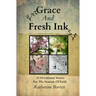 Grace And Fresh Ink: 52 Devotional Stories for the Seasons of Faith