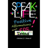 Speak Life: Positive Affirmations: For Teens
