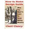 How-To Home Design Guide: Learn What To Do Before Making Mistakes
