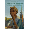 The Story of Phillis Wheatley: The African Poet Who Called America to Christ