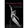The Dancer's Way: The New York City Ballet Guide to Mind, Body, and Nutrition