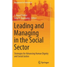 Leading and Managing in the Social Sector: Strategies for Advancing Human Dignity and Social Justice