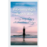 Fibromyalgia Won't Win: Learning, Loving and Living with Chronic Pain and Fatigue