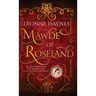 Mawde of Roseland: An unfortunate child. A determined adult. A lie that rocks the throne.