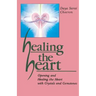 Healing the Heart: Opening and Healing the Heart with Crystals and Gemstones