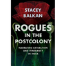 Rogues in the Postcolony: Narrating Extraction and Itinerancy in India