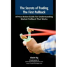 The Secrets of Trading The First Pullback: A Price Action Guide For Understanding Market Pullback That Works