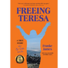 Freeing Teresa: A True Story about My Sister and Me