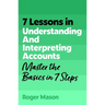 7 Lessons in Understanding Financial Accounts: Master Accounting Basics in 7 Steps
