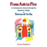 From Ash to Fire: A Contemporary Journey through the Interior Castle of Teresa of Avila