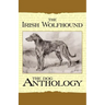 The Irish Wolfhound - A Dog Anthology (A Vintage Dog Books Breed Classic)