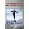 The Seven Principles of Professional Services: A field guide for successfully walking the consulting tightrope