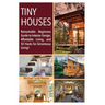 Tiny House: Remarkable Beginners Guide to Interior Design, Affordable Living, and 50 Hacks for Ginormous Living!