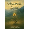 Heaven Sent: When our road held no map, we chose faith to be our compass.