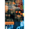 Banking Associations: Their Role and Impact in a Time of Market Change