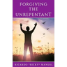 Forgiving the Unrepentant