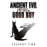The Ancient Evil Versus the Good Boy