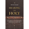 Hearing the Holy: Restoring the Devotional Reading of Scripture