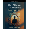 The Mirror We Pretend Not to See