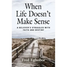 When Life Doesn't Make Sense: A Believer's Struggles with Faith and Destiny