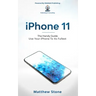 iPhone 11: Learn Step-By-Step How To Use Your iPhone To Its Fullest