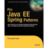 Pro Java EE Spring Patterns: Best Practices and Design Strategies Implementing Java EE Patterns with the Spring Framework
