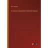 A Course of Qualitative Chemical Analysis