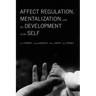 Affect Regulation, Mentalization, and the Development of the Self