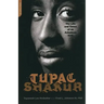 Tupac Shakur: The Life and Times of an American Icon