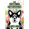 The Cozy Corgi Cozy Mysteries - Collection One: Books 1-3