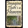 Imagine There's a Heaven