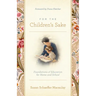 For the Children's Sake: Foundations of Education for Home and School