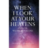 When I Look at Your Heavens