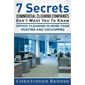 7 Secrets Commercial Cleaning Companies Don't Want You To Know: Office Cleaning Is More Than Dusting and Vacuuming