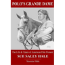 Polo's Grande Dame: The Life & Times of American Polo Pioneer Sue Sally Hale (Black/White)