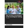 The nursing consultation in the oncological setting