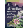 ADHD Alternatives: A Natural Approach to Treating Attention-Deficit Hyperactivity Disorder