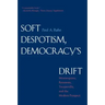 Soft Despotism, Democracy's Drift: Montesquieu, Rousseau, Tocqueville & the Modern Prospect