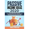 Passive Income Ideas 2020: The Best Strategies and Secrets to Make Money From Home and Reach Financial Freedom - Amazon FBA, Dropshipping, Affili