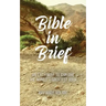 Bible in Brief: An easy way to enjoy the greatest book ever written