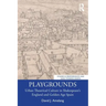Playgrounds: Urban Theatrical Culture in Shakespeare's England and Golden Age Spain