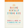 Raising Mentally Strong Kids: How to Combine the Power of Neuroscience with Love and Logic to Grow Confident, Kind, Responsible, and Resilient Childre