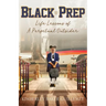 Black Prep: Life Lessons of A Perpetual Outsider
