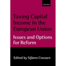 Taxing Capital Income in the European Union: Issues and Options for Reform