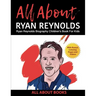All About Ryan Reynolds: Ryan Reynolds Biography Children's Book for Kids (With Bonus! Coloring Pages and Videos)