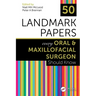50 Landmark Papers Every Oral and Maxillofacial Surgeon Should Know